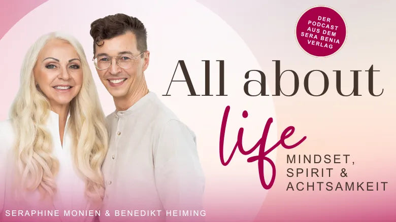 Banner "All about life" Podcast mit Seraphine Monien und Benedikt Heiming, Mindset, Spirit & Achtsamkeit.