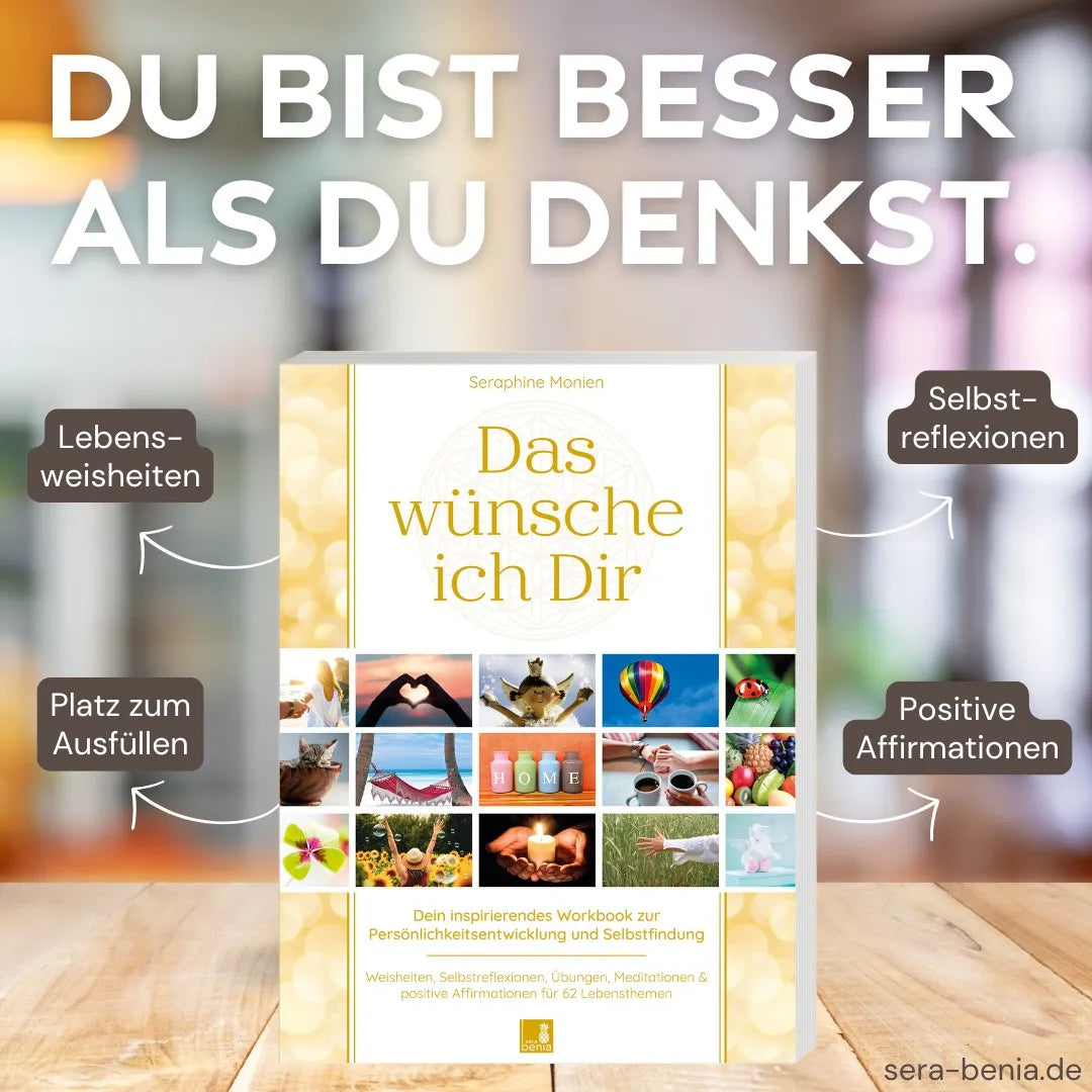 Workbook "Das wünsche ich Dir" von Seraphine Monien. Zeigt Inhalte wie Lebensweisheiten, Selbstreflexionen, Affirmationen.