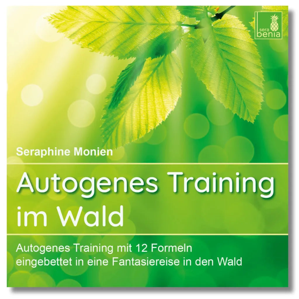 Cover: Seraphine Monien - Autogenes Training im Wald. Fantasiereise mit 12 Formeln. Grüne Blätter im Sonnenlicht erzeugen beruhigende Stimmung.