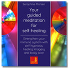 Seraphine Monien: Englische geführte Meditation zur Selbstheilung, Regeneration, Immunsystem stärken.