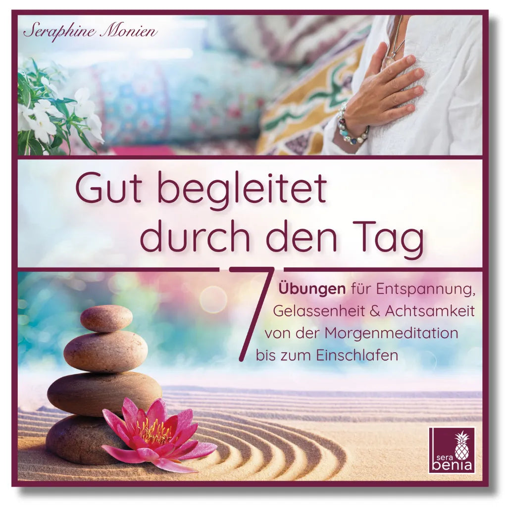 Seraphine Monien: Gut begleitet durch den Tag Cover. 7 Kurzmeditationen für Achtsamkeit, Gelassenheit & Einschlafen.