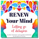 Cover: Seraphine Monien Meditation "Renew Your Mind" für Klarheit und Loslassen von Illusionen