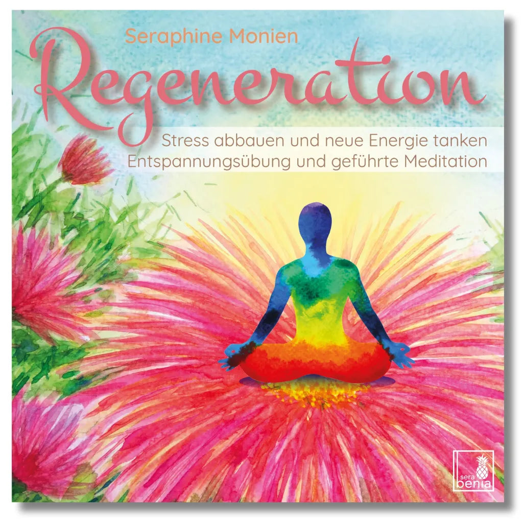 Cover: Seraphine Monien - Regeneration. Entspannungsübung und Meditation für Stressabbau und Energie. Meditationsfigur auf Blüte.