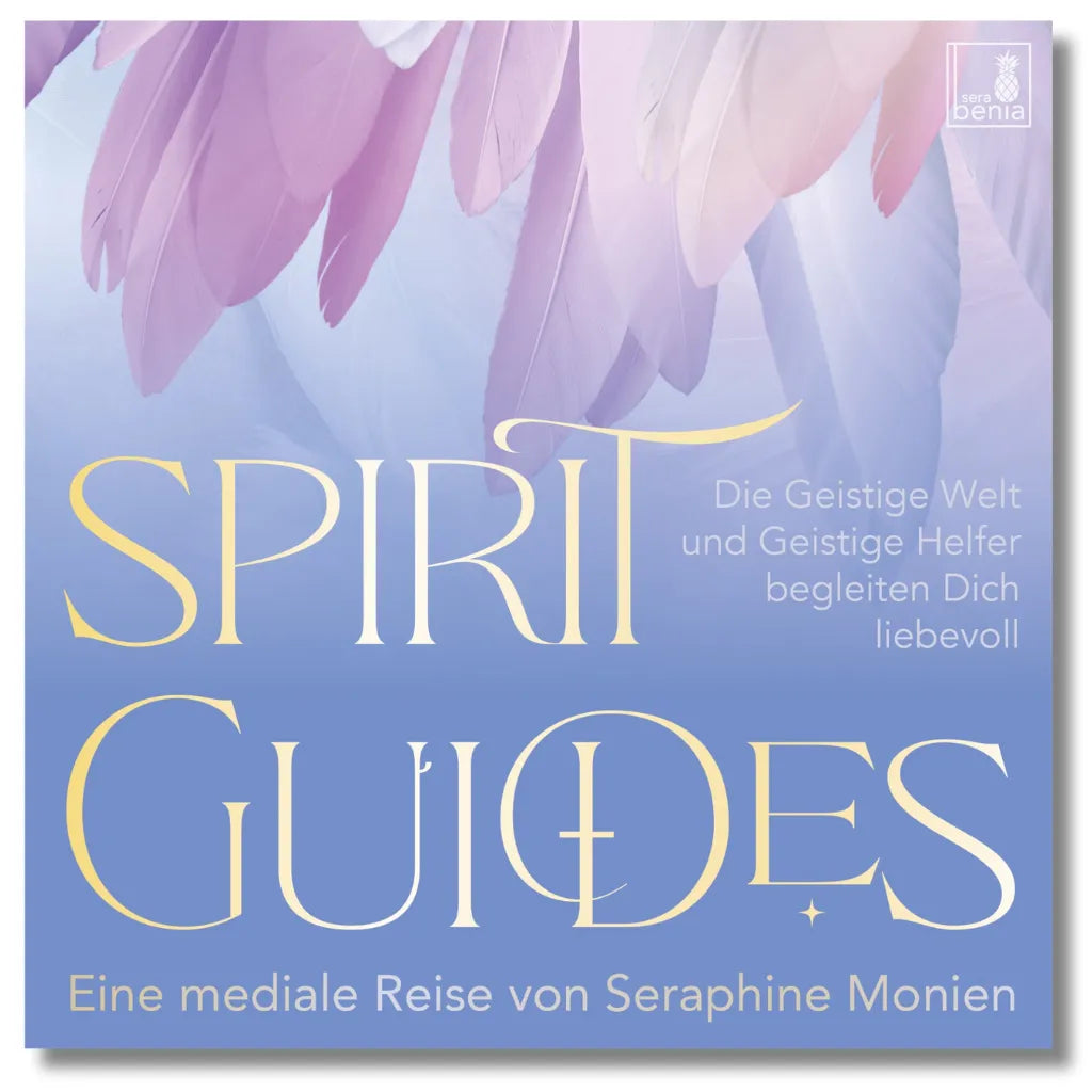 Cover: Seraphine Monien - Spirit Guides. Mediale Reise zur Geistigen Welt. Federn in Pastellfarben symbolisieren Spiritualität.