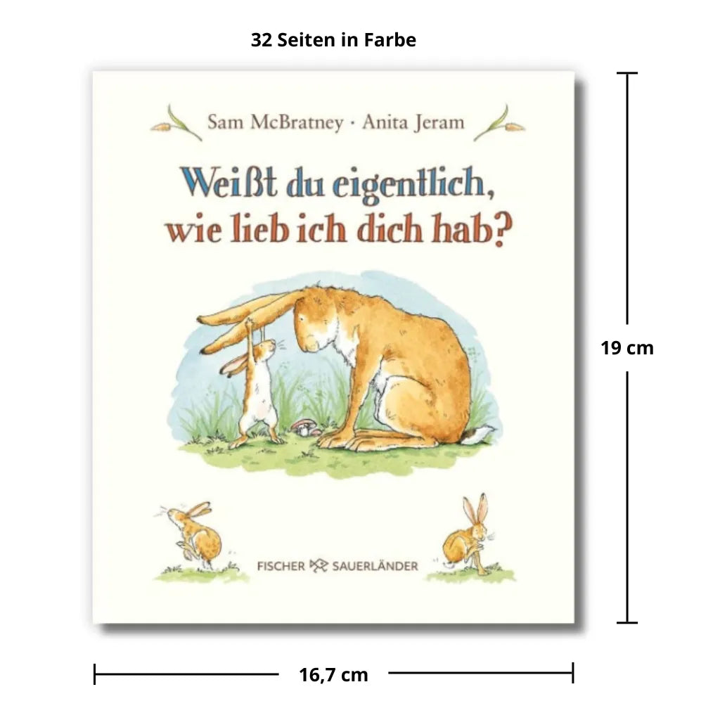 Bilderbuch Weißt du eigentlich wie lieb ich dich hab: Maße 19x16,7cm, 32 Seiten.